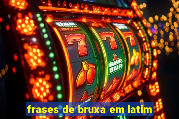 frases de bruxa em latim